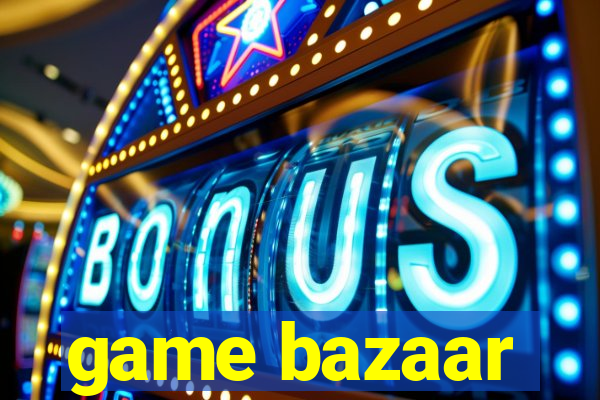 game bazaar